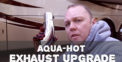 Aqua-hot Exhaust Upgrade – Stainless!