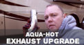 Aqua-hot Exhaust Upgrade – Stainless!